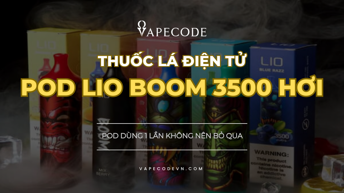 POD Lio Boom là gì? Điểm nổi bật của Lio Boom 3500 Hơi
