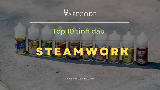 Top 10 tinh dầu Steamwork hot nhất hiện nay